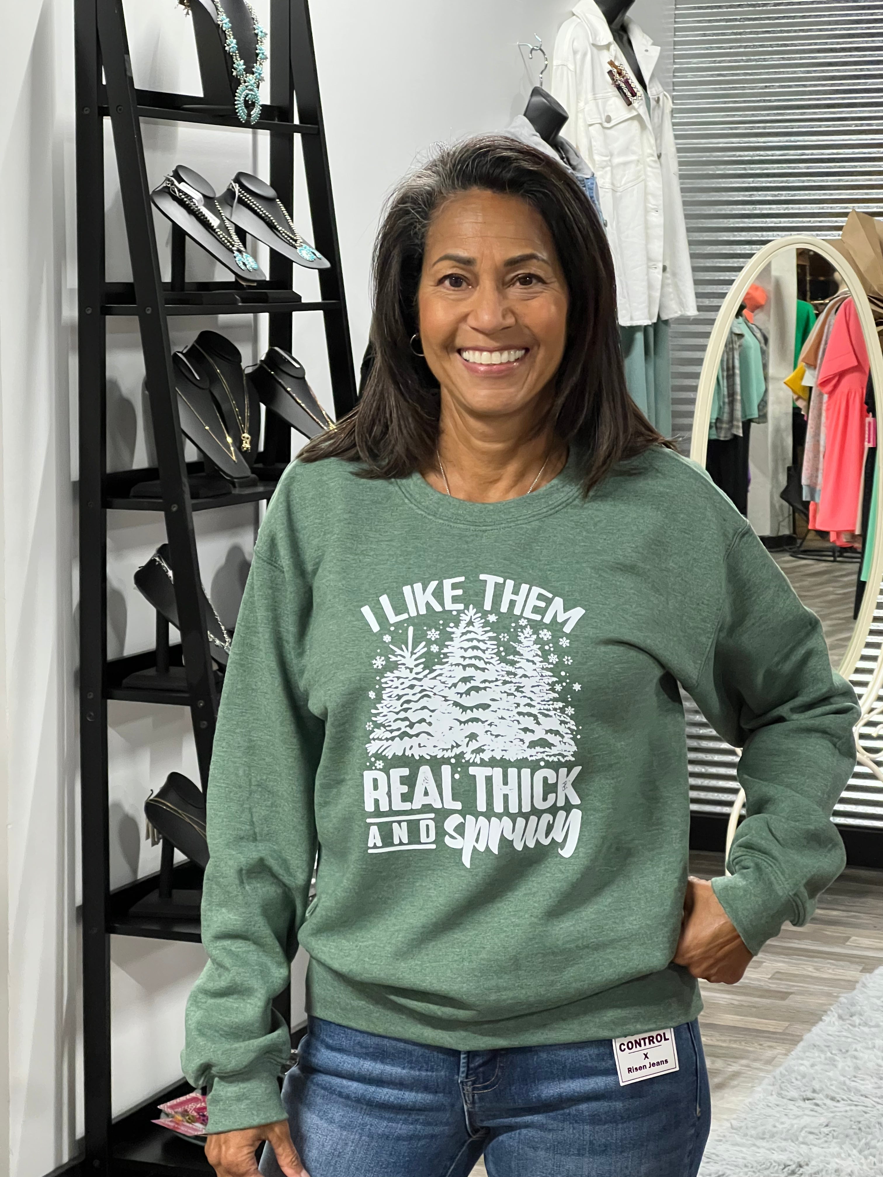 Green I Like Them Real Thick and Sprucy Sweatshirt