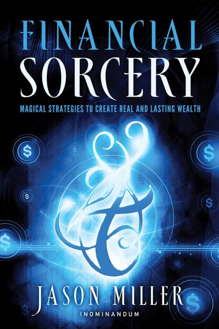 Financial Sorcery: Magical Strategies to Create Real and Lasting Wealt ...