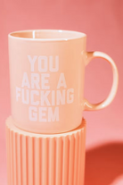 You Are A Fucking Gem Mug Pink